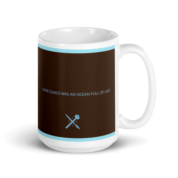 There ounce was an ocean / Mug /Dark roast brown